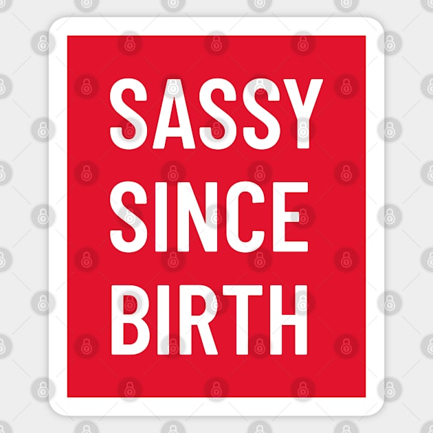 Funny bold white ‘SASSY SINCE BIRTH’ text with a red background Sticker by keeplooping